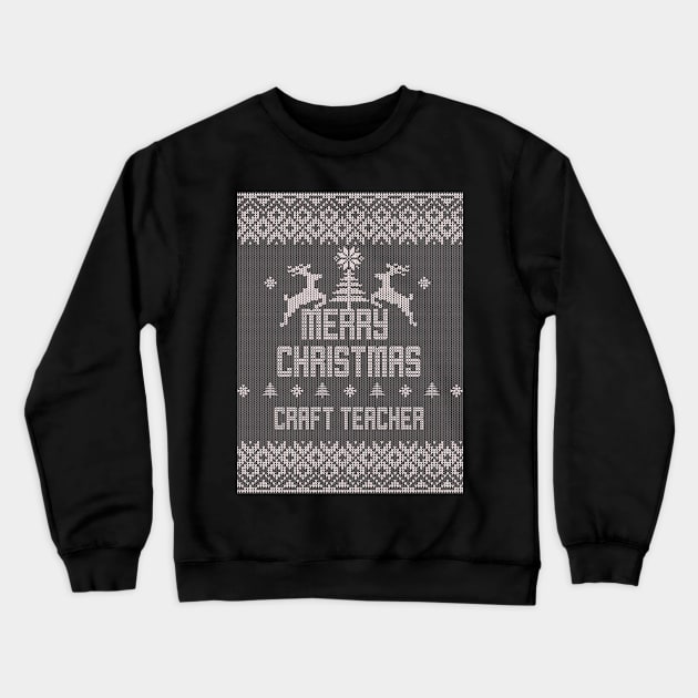 Merry Christmas CRAFT TEACHER Crewneck Sweatshirt by ramiroxavier